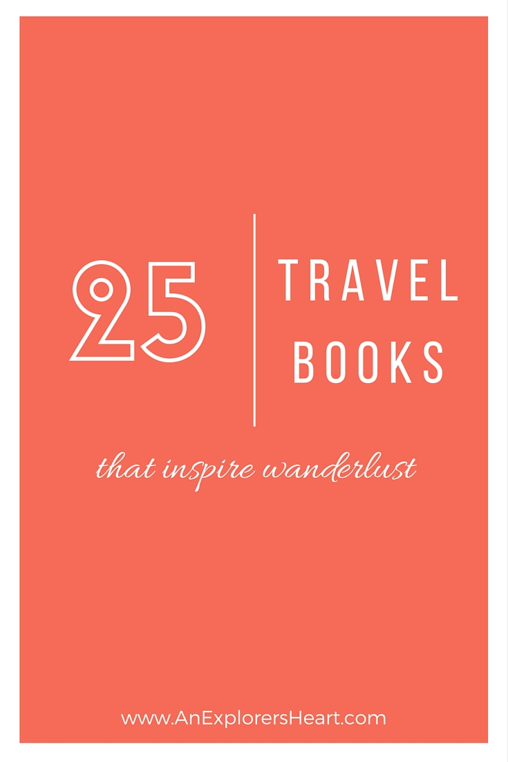 25 Travel Books that Inspire Wanderlust