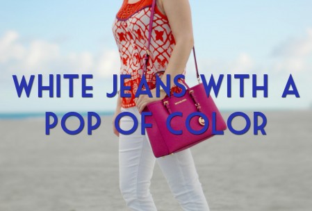 Beach Style: White Jeans with a Pop of Color