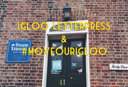 Igloo Letterpress and #MoveOurIgloo