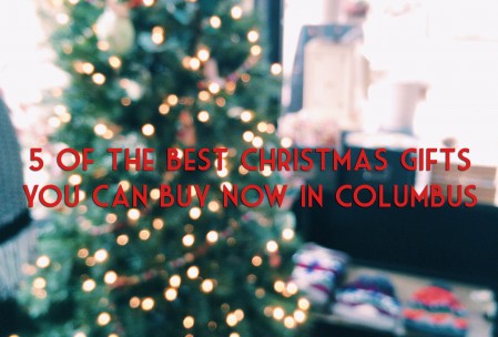 5 of the Best Christmas Gifts You Can Buy Now in Columbus